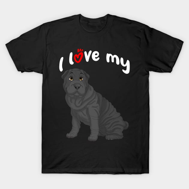 I Love My Black Shar-Pei Dog T-Shirt by millersye